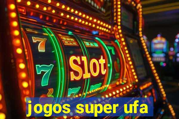 jogos super ufa